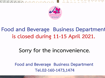 Food and Beverage Production Business
Department is closed during 11-15 April
2021.