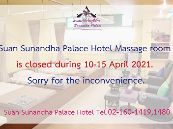 Suan Sunandha Palace Hotel Massage room
is closed during 10-15 April 2021