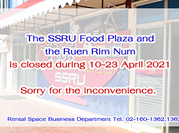 The SSRU Food Plaza and the Ruen Rim Num
is closed during 10-23 April 2021