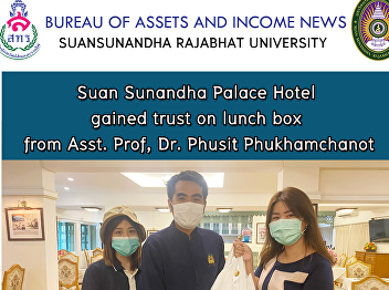 Suan Sunandha Palace Hotel gained trust
on lunch box from Asst. Prof, Dr. Phusit
Phukhamchanot