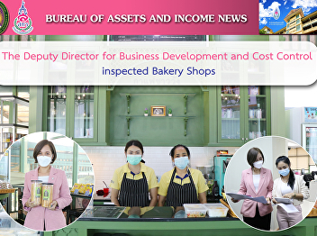 The Deputy Director for Business
Development and Cost Control inspected
Bakery Shops