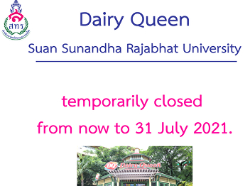 Dairy Queen, Suan Sunandha Rajabhat
University is temporarily closed from
now to 31 July 2021