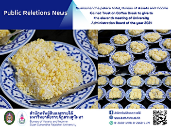 Suansunandha palace hotel, Bureau of
Assets and Income Gained Trust on Coffee
Break to give to give to the eleventh
meeting of University Administration
Board of the year 2021.