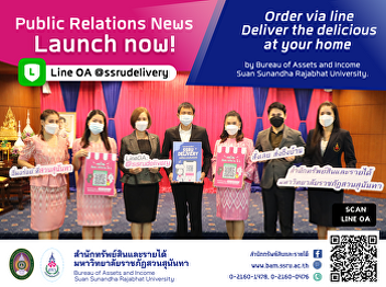 Launch now! Order via line, ID line:
OA@ssrudelivery Deliver the delicious at
your home by Bureau of Assets and
Income, Suan Sunandha Rajabhat
University.
