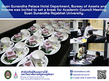 Suan Sunandha Palace Hotel Department,
Bureau of Assets and Income  was invited
to set a break for Academic Council
Meeting.