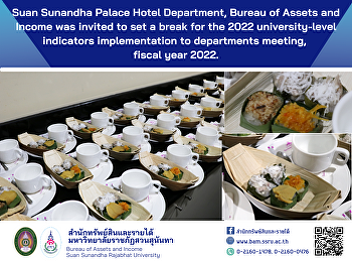 Suan Sunandha Palace Hotel Department,
Bureau of Assets and Income was invited
to set a break for the 2022
university-level indicators
implementation to departments meeting,