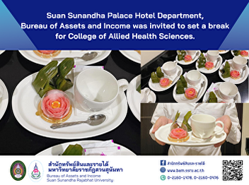 Suan Sunandha Palace Hotel Department,
Bureau of Assets and Income was invited
to set a break  for College of Allied
Health Sciences.