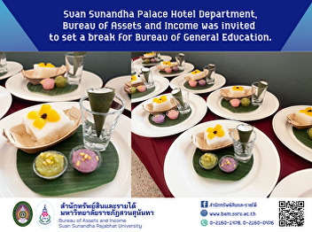 Suan Sunandha Palace Hotel Department,
Bureau of Assets and Income was invited
to set a break for Bureau of General
Education.