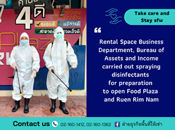 Rental Space Business Department, Bureau
of Assets and Income carried out
spraying disinfectants for preparation
to open Food Plaza and Ruen Rim Nam