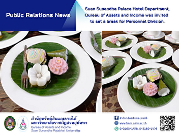 Suan Sunandha Palace Hotel Department,
Bureau of Assets and Income was invited
to set a break for  Personnel Division.