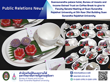 Suan Sunandha Palace Hotel Department,
Bureau of Assets and Income was invited
to set a break at University Council
Meeting Room, the 5th floor, Building
31, Suan Sunandha Rajabhat University.